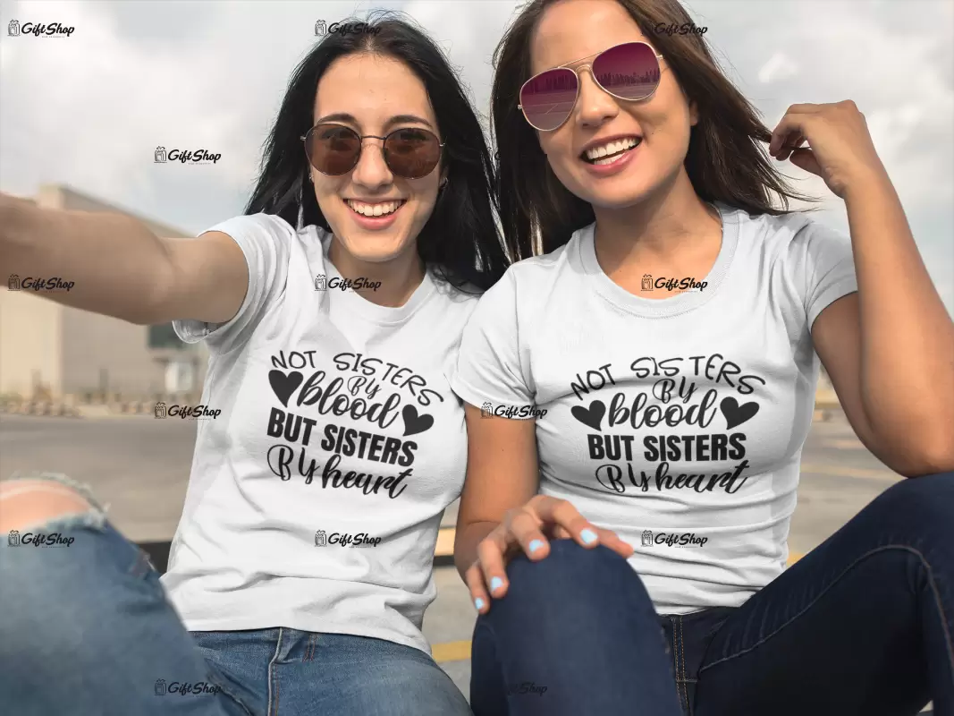 Not sisters by blood but sisters by heart, set 2 tricouri cu mesaje.